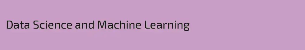 Data Science and Machine Learning